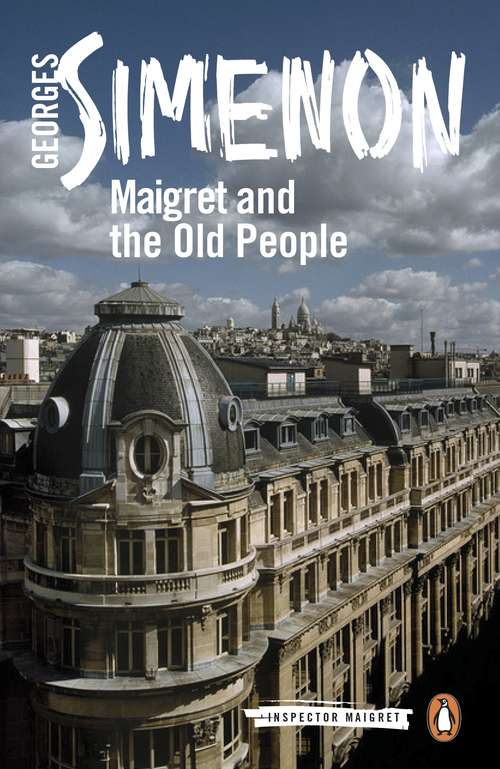 Book cover of Maigret and the Old People: Inspector Maigret #56 (Inspector Maigret #56)