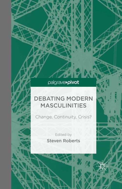 Book cover of Debating Modern Masculinities: Change, Continuity, Crisis? (2014)