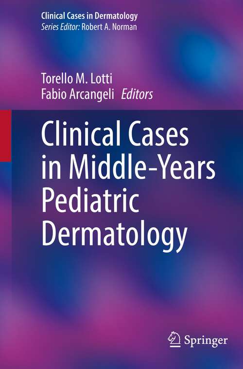 Book cover of Clinical Cases in Middle-Years Pediatric Dermatology (1st ed. 2022) (Clinical Cases in Dermatology)