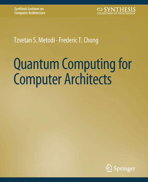 Book cover of Quantum Computing for Computer Architects (Synthesis Lectures on Computer Architecture)