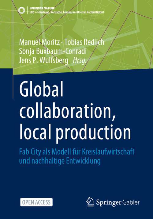 Book cover of Global collaboration, local production: Fab City als Modell für Kreislaufwirtschaft und nachhaltige Entwicklung (2024) (SDG - Forschung, Konzepte, Lösungsansätze zur Nachhaltigkeit)