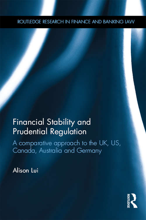 Book cover of Financial Stability and Prudential Regulation: A Comparative Approach to the UK, US, Canada, Australia and Germany (Routledge Research in Finance and Banking Law)