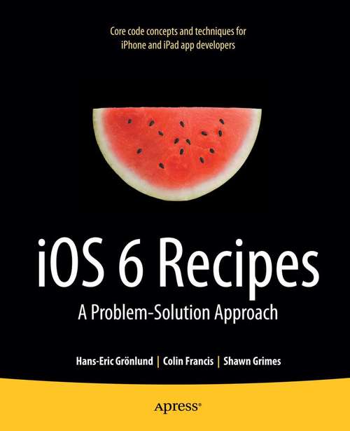 Book cover of iOS 6 Recipes: A Problem-Solution Approach (1st ed.)