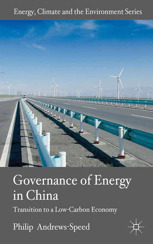 Book cover of The Governance of Energy in China: Transition to a Low-Carbon Economy (2012) (Energy, Climate and the Environment)