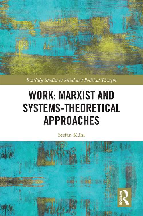 Book cover of Work: Marxist and Systems-Theoretical Approaches (Routledge Studies in Social and Political Thought)