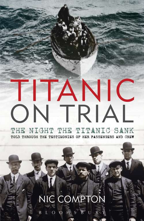Book cover of Titanic on Trial: The Night The Titanic Sank - Told Through The Testimonies Of Her Passengers And Crew