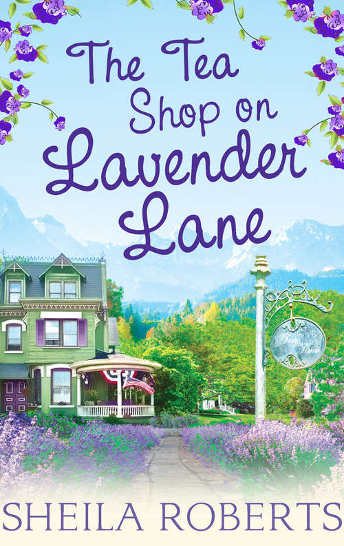 Book cover of The Tea Shop on Lavender Lane (ePub First edition) (Life in Icicle Falls #5)