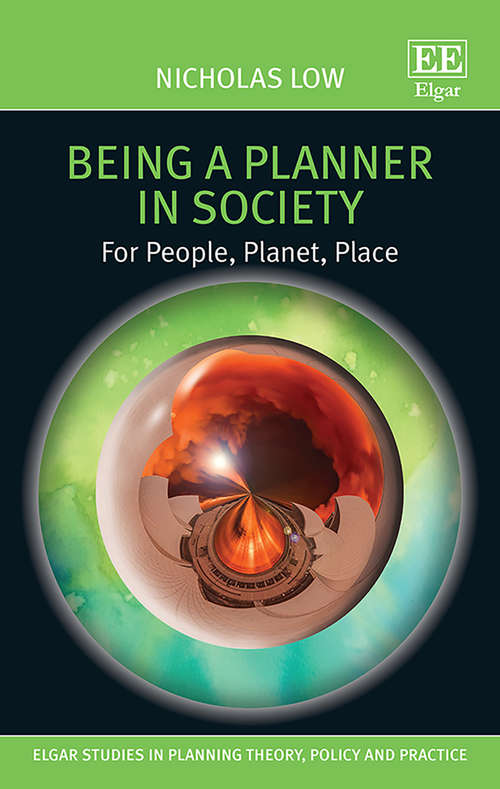 Book cover of Being a Planner in Society: For People, Planet, Place (Elgar Studies in Planning Theory, Policy and Practice)