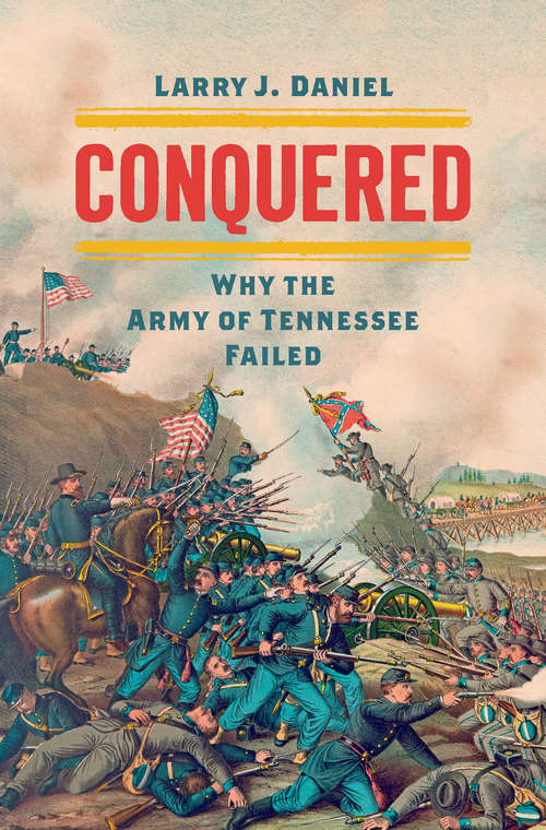 Book cover of Conquered: Why the Army of Tennessee Failed (Civil War America)