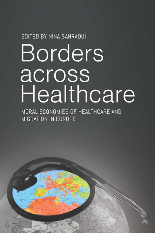 Book cover of Borders across Healthcare: Moral Economies of Healthcare and Migration in Europe