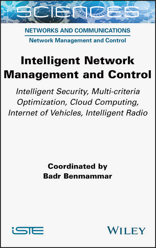 Book cover of Intelligent Network Management and Control: Intelligent Security, Multi-criteria Optimization, Cloud Computing, Internet of Vehicles, Intelligent Radio