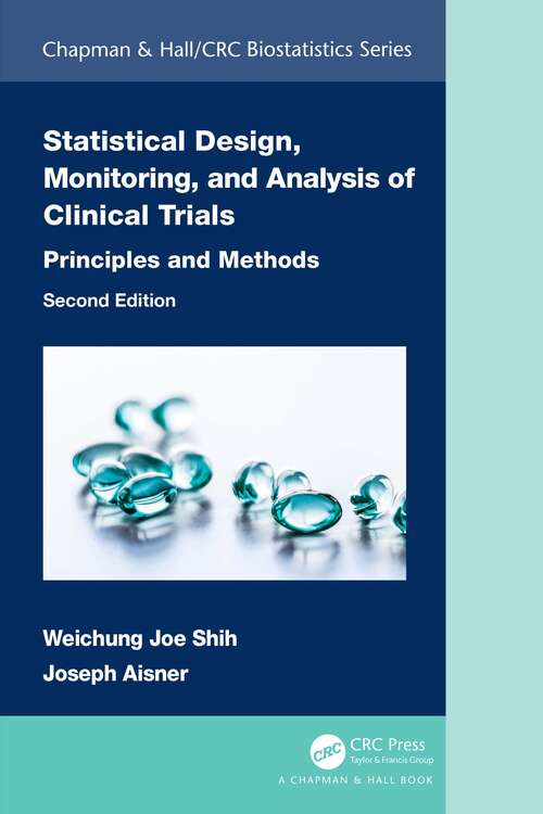 Book cover of Statistical Design, Monitoring, and Analysis of Clinical Trials: Principles and Methods (2) (Chapman & Hall/CRC Biostatistics Series)