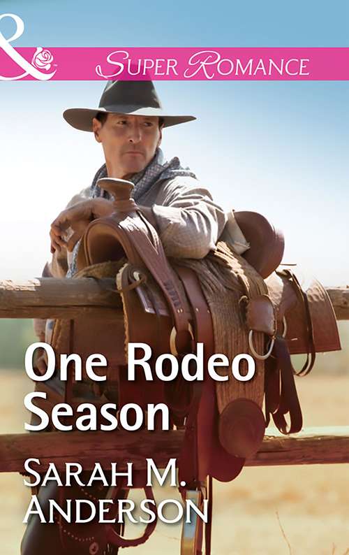 Book cover of One Rodeo Season: The Baby He Wanted One Rodeo Season His First Choice Protecting The Quarterback (ePub edition) (Mills And Boon Superromance Ser. #1)
