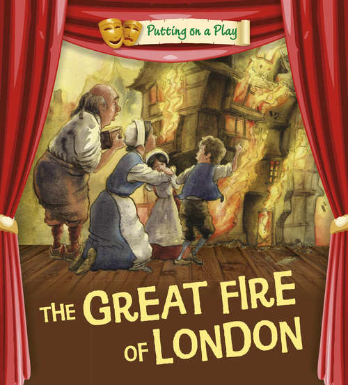 Book cover of The Great Fire of London: The Great Fire Of London (Putting on a Play #1)