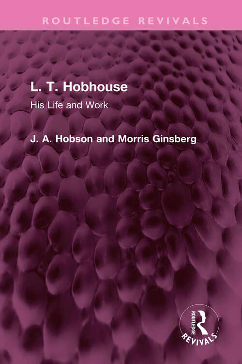 Book cover of L. T. Hobhouse: His Life and Work (Routledge Revivals)