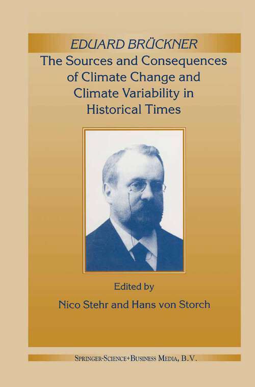Book cover of Eduard Brückner - The Sources and Consequences of Climate Change and Climate Variability in Historical Times (2000)