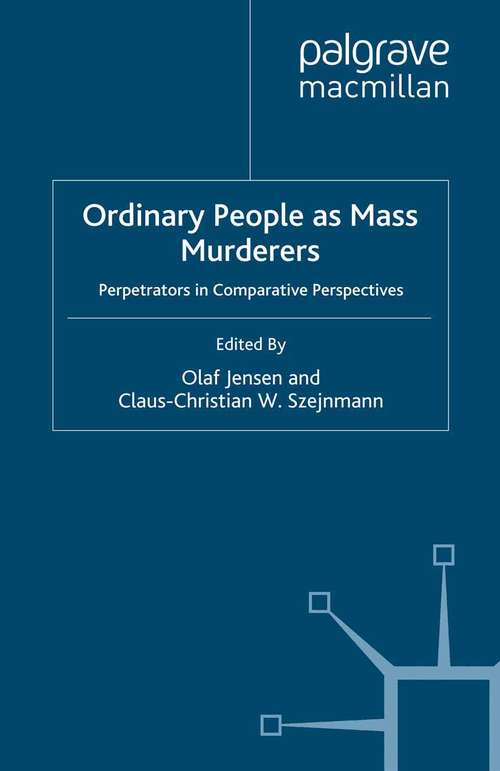 Book cover of Ordinary People as Mass Murderers: Perpetrators in Comparative Perspectives (2008) (The Holocaust and its Contexts)