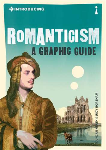 Book cover of Introducing Romanticism: A Graphic Guide (Introducing...)