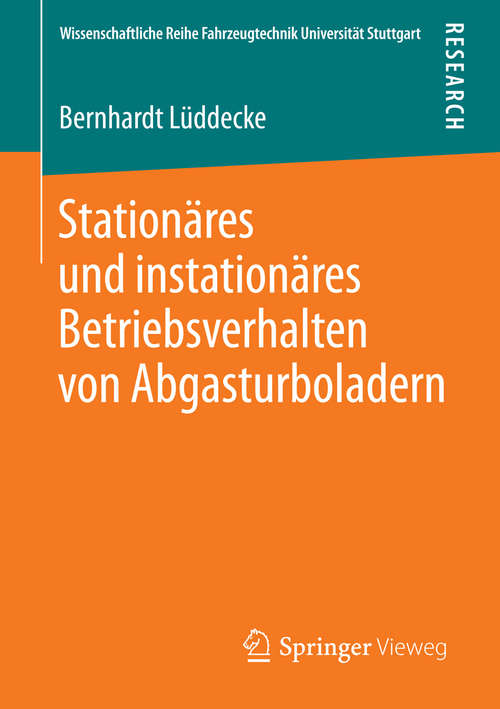 Book cover of Stationäres und instationäres Betriebsverhalten von Abgasturboladern (1. Aufl. 2016) (Wissenschaftliche Reihe Fahrzeugtechnik Universität Stuttgart)