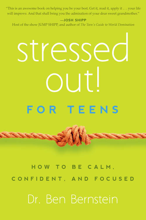 Book cover of Stressed Out! For Teens: How to Be Calm, Confident & Focused