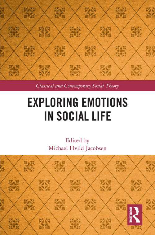 Book cover of Exploring Emotions in Social Life (Classical and Contemporary Social Theory)