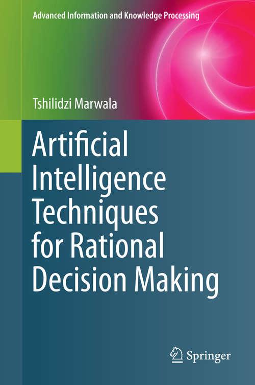 Book cover of Artificial Intelligence Techniques for Rational Decision Making (2014) (Advanced Information and Knowledge Processing)