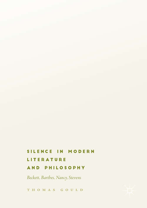 Book cover of Silence in Modern Literature and Philosophy: Beckett, Barthes, Nancy, Stevens