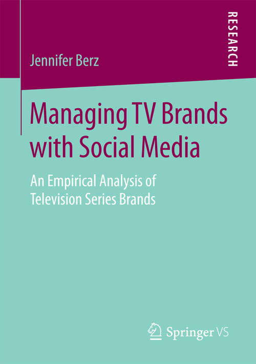 Book cover of Managing TV Brands with Social Media: An Empirical Analysis of Television Series Brands (1st ed. 2016)
