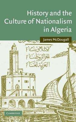 Book cover of History And The Culture Of Nationalism In Algeria (PDF)