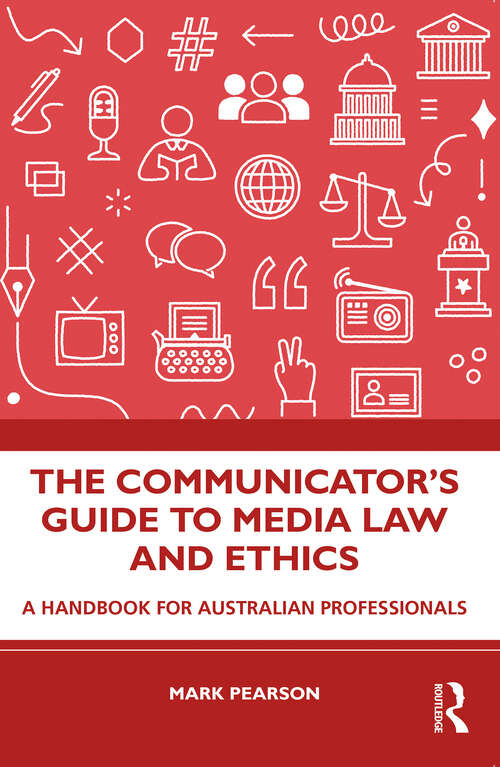 Book cover of The Communicator's Guide to Media Law and Ethics: A Handbook for Australian Professionals
