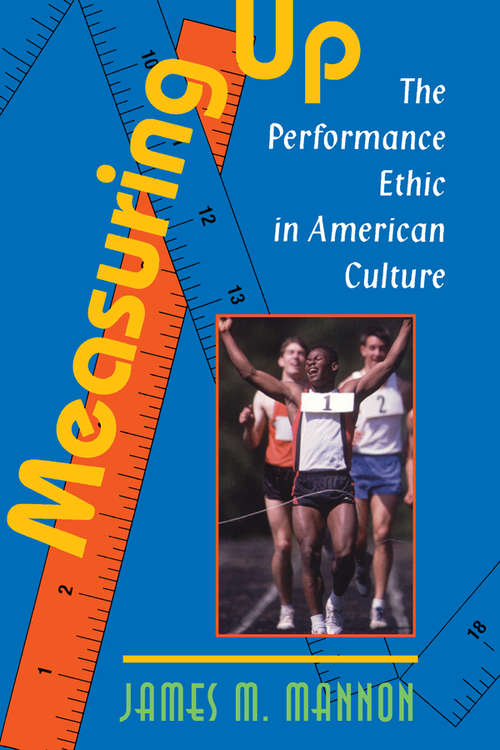 Book cover of Measuring Up: The Performance Ethic In American Culture