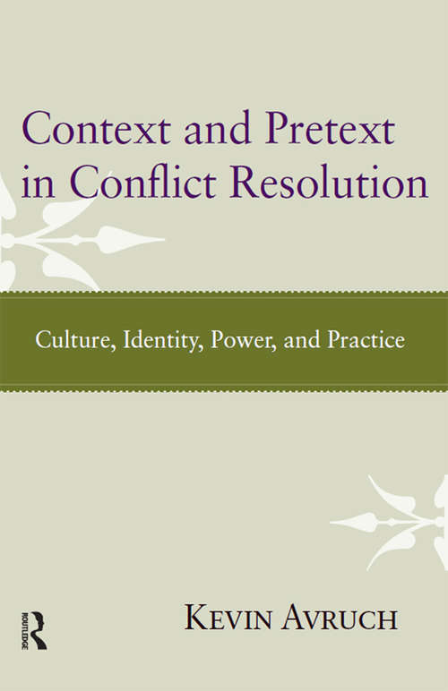 Book cover of Context and Pretext in Conflict Resolution: Culture, Identity, Power, and Practice