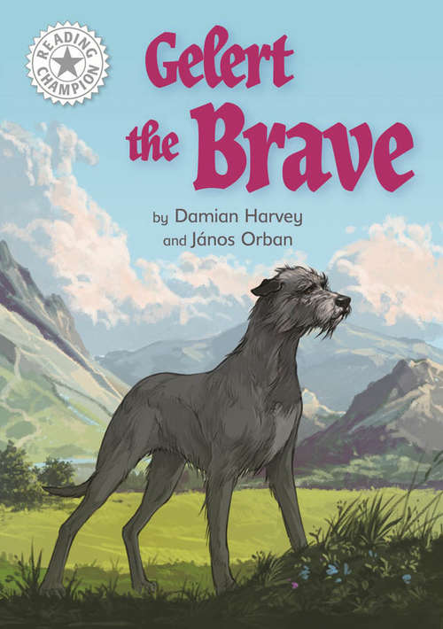 Book cover of Gelert the Brave: Independent Reading White 10 (Reading Champion #480)