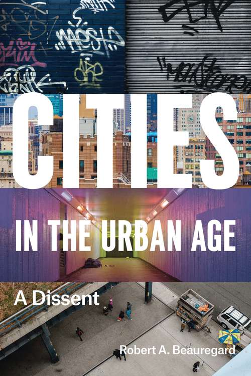 Book cover of Cities in the Urban Age: A Dissent