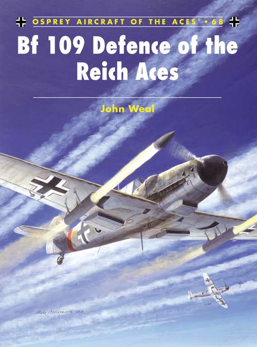 Book cover of Bf 109 Defence of the Reich Aces (Aircraft of the Aces)