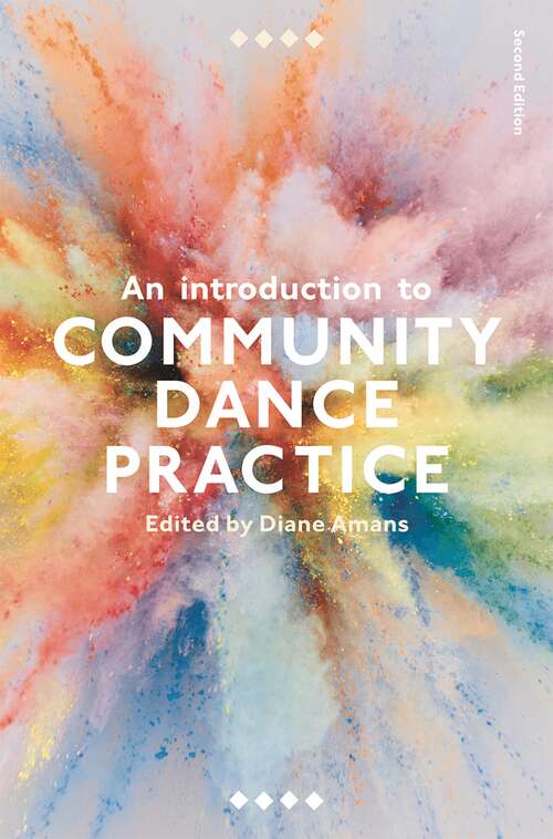 Book cover of An Introduction to Community Dance Practice (2nd ed. 2017)