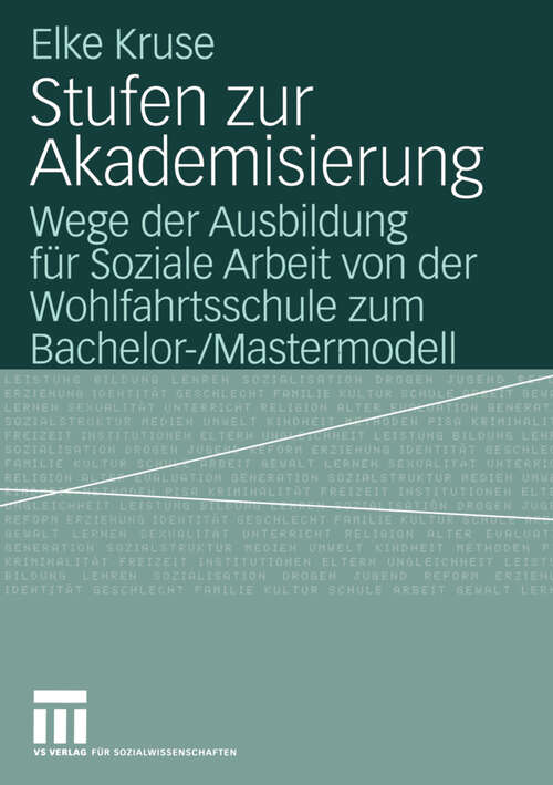 Book cover of Stufen zur Akademisierung: Wege der Ausbildung für Soziale Arbeit von der Wohlfahrtsschule zum Bachelor-/Mastermodell (2004)