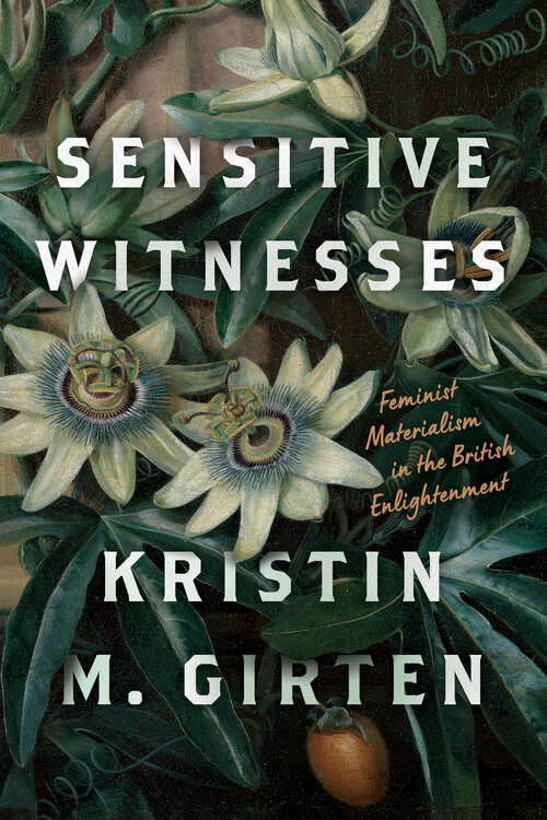 Book cover of Sensitive Witnesses: Feminist Materialism in the British Enlightenment