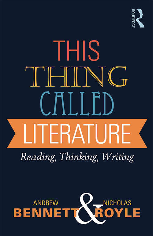 Book cover of This Thing Called Literature: Reading, Thinking, Writing