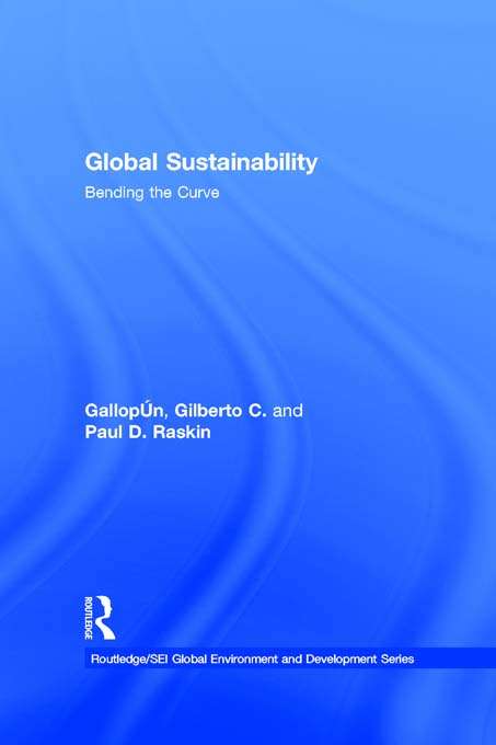 Book cover of Global Sustainability: Bending the Curve (Routledge/SEI Global Environment and Development Series)