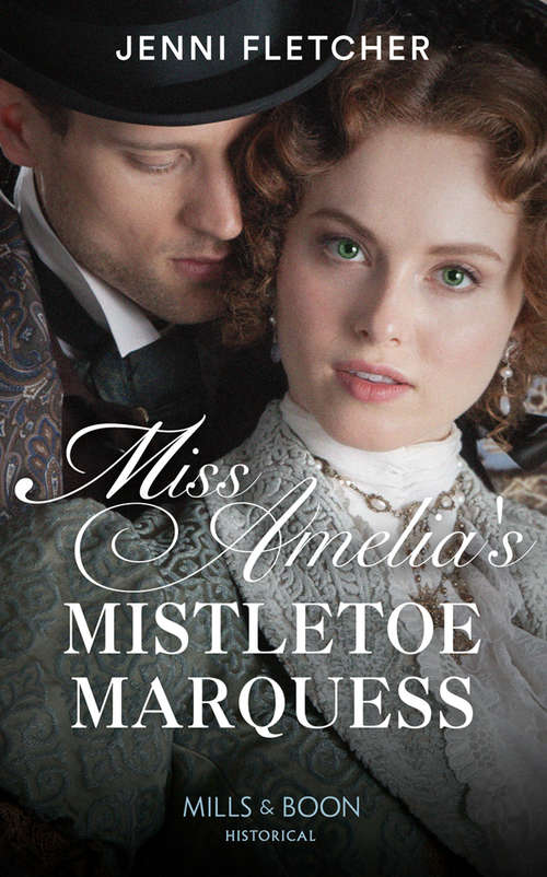 Book cover of Miss Amelia's Mistletoe Marquess (ePub edition) (Secrets of a Victorian Household #2)
