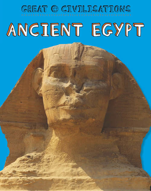 Book cover of Ancient Egypt: Ancient Egypt (6) (Great Civilisations #2)