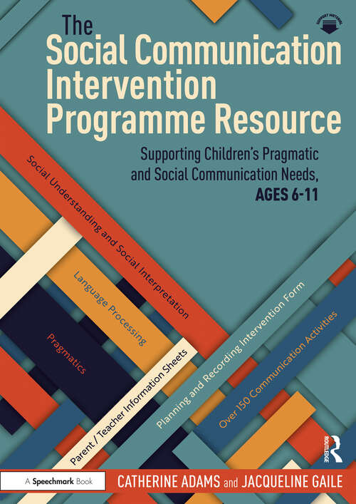Book cover of The Social Communication Intervention Programme Resource: Supporting Children's Pragmatic and Social Communication Needs, Ages 6-11 (The Social Communication Intervention Programme)