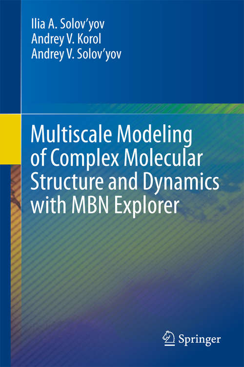 Book cover of Multiscale Modeling of Complex Molecular Structure and Dynamics with MBN Explorer
