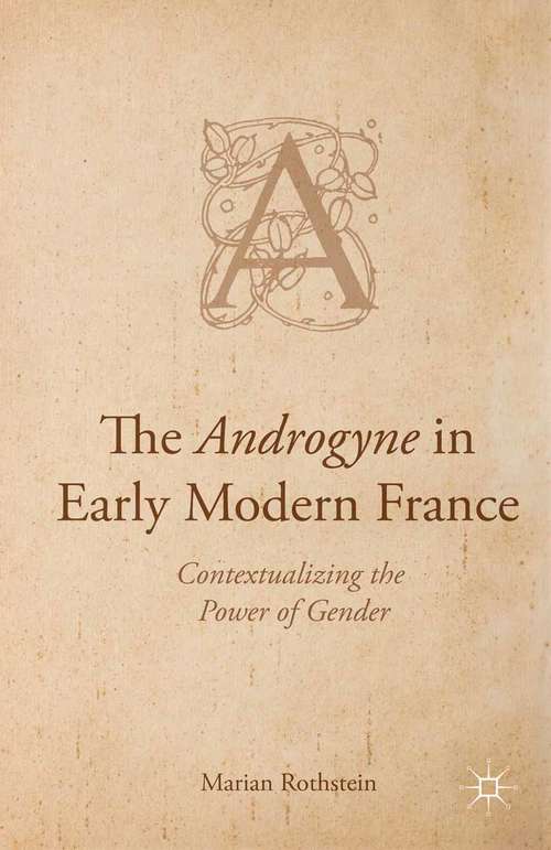 Book cover of The Androgyne in Early Modern France: Contextualizing the Power of Gender (1st ed. 2015)