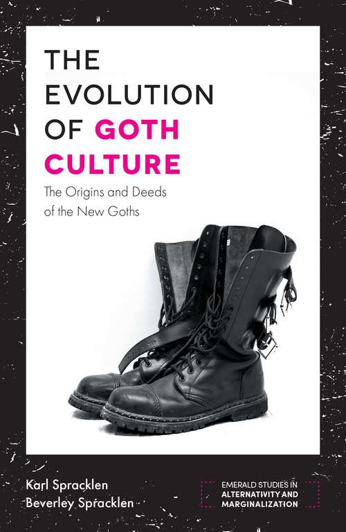 Book cover of The Evolution of Goth Culture: The Origins and Deeds of the New Goths (Emerald Studies in Alternativity and Marginalization)