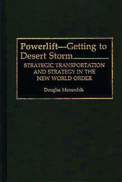 Book cover of Powerlift--Getting to Desert Storm: Strategic Transportation and Strategy in the New World Order (Non-ser.)