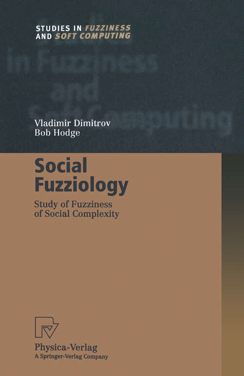Book cover of Social Fuzziology: Study of Fuzziness of Social Complexity (2002) (Studies in Fuzziness and Soft Computing #107)