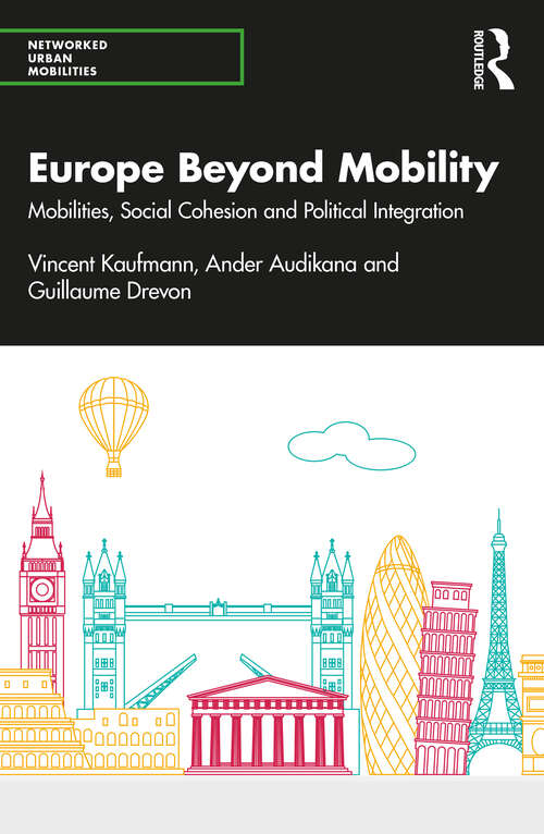 Book cover of Europe Beyond Mobility: Mobilities, Social Cohesion and Political Integration (Networked Urban Mobilities Series)