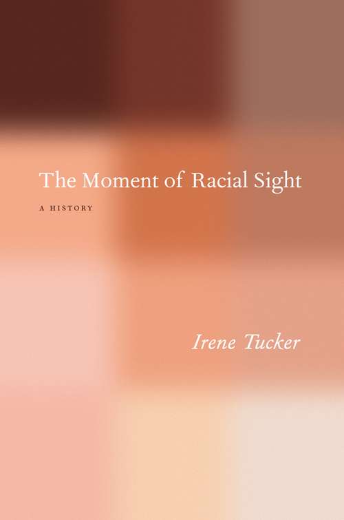 Book cover of The Moment of Racial Sight: A History